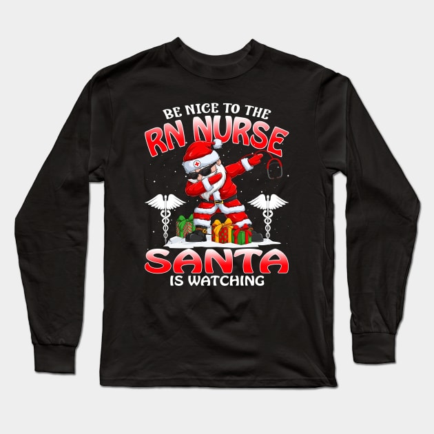 Be Nice To The Rn Nurse Santa is Watching Long Sleeve T-Shirt by intelus